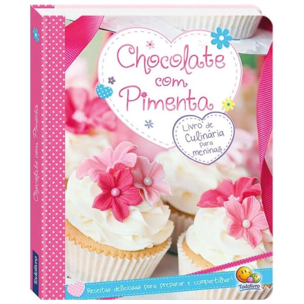 Livro Chocolate com Pimenta - Livro de Culinária para meninas Todolivro
